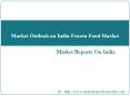 Market Outlook on India Frozen Food Market PowerPoint PPT Presentation