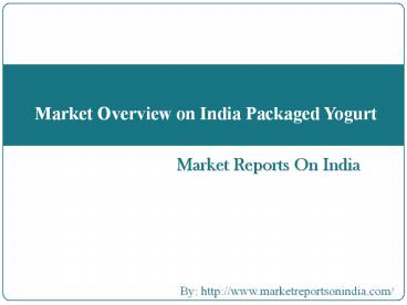 Market Overview on India Packaged Yogurt
