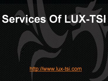 Services Of LUX-TSI