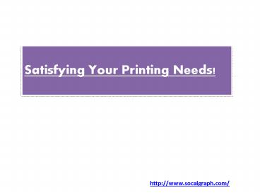 Satisfying Your Printing Needs!