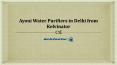 Ayoni Water Purifiers in Delhi from Kelvinator PowerPoint PPT Presentation