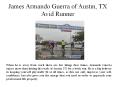 James Armando Guerra of Austin, TX Avid Runner PowerPoint PPT Presentation