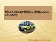 Make Heads Turn Using Phenomenal Car Wraps!