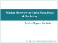 Market Overview on India Pizza,Pasta & Barbeque PowerPoint PPT Presentation