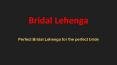 Perfect Bridal Lehenga for the perfect bride