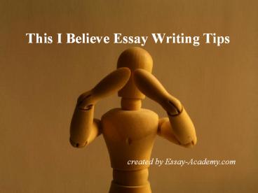 This I believe essay writing tips