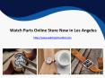 Watch Parts Online Store Now in Los Angeles PowerPoint PPT Presentation