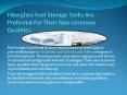 Fiberglass Fuel Storage Tanks Are Preferred for Their Non-Corrosive Qualities PowerPoint PPT Presentation