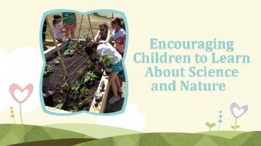 Encouraging Children To Learn About Science And Nature