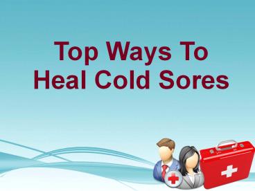 Top Ways To Heal Cold Sores