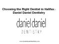 Choosing the Right Dentist in Halifax - Daniel Daniel Dentistry complaints PowerPoint PPT Presentation