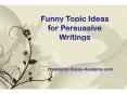 Funny Topic Ideas for Persuasive Writings PowerPoint PPT Presentation