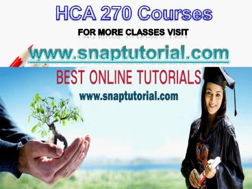 HCA 270 Apprentice tutors/snaptutorial