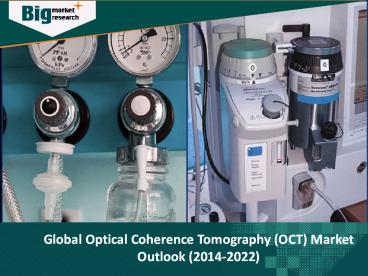 Global Optical Coherence Tomography (OCT) Market Outlook (2014-2022)