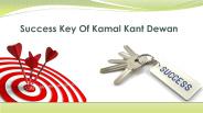 Success Key Of Kamal Kant Dewan
