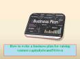 How to write a business plan for raising venture capital PowerPoint PPT Presentation