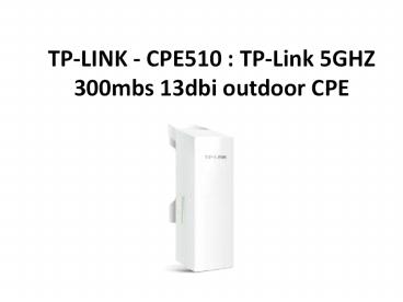 TP-LINK - CPE510  TP-Link 5GHZ 300mbs 13dbi outdoor CPE