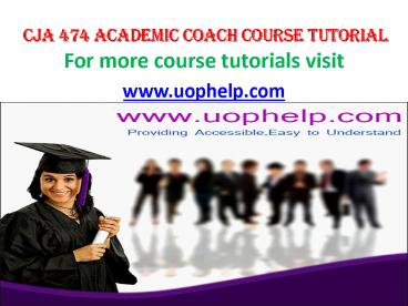 cja 474 Academic Coach/uophelp