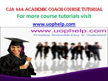 cja 444 Academic Coach/uophelp