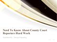 Need To Know About County Court Reporters Hard Work PowerPoint PPT Presentation