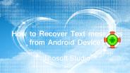 Android SMS Recovery-How to Recover Text Messages Android