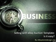 Selling with eBay Auction Template: Is it easy?