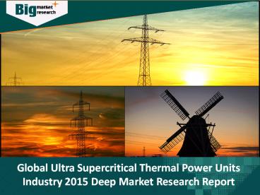 Market Research on Ultra Supercritical Thermal Power Units Industry 2015