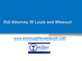 DUI Attorney St Louis and Missouri - www.winningdefenselawyer.com PowerPoint PPT Presentation
