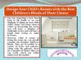Design Your Child's Rooms with the Best Children's Blinds of Their Choice PowerPoint PPT Presentation