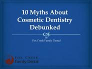 10 Myths About Cosmetic Dentistry Debunked