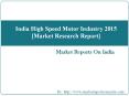 India High Speed Motor Industry 2015 [Market Research Report] PowerPoint PPT Presentation