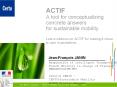 ACTIF A tool for conceptualizing concrete answers for sustainable mobility Last evolutions on ACTIF for making it closer to user expectations. PowerPoint PPT Presentation