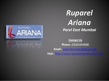 Ruparel Ariana Parel East, Mumbai @ 02261054600