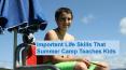 Important Life Skills Summer Camp Teaches Kids PowerPoint PPT Presentation