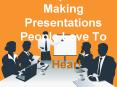10 Tips For Making Presentations People Love To Hear (1) PowerPoint PPT Presentation