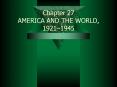 Chapter 27 AMERICA AND THE WORLD, 1921 PowerPoint PPT Presentation
