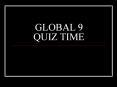 GLOBAL 9 QUIZ TIME PowerPoint PPT Presentation