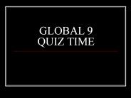 GLOBAL 9 QUIZ TIME