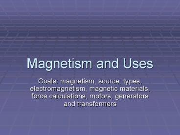 Magnetism and Uses