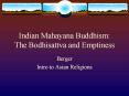 Indian Mahayana Buddhism: The Bodhisattva and Emptiness PowerPoint PPT Presentation