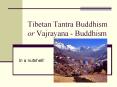 Tibetan Tantra Buddhism or Vajrayana - Buddhism PowerPoint PPT Presentation