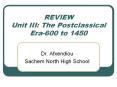 REVIEW Unit III: The Postclassical Era-600 to 1450 PowerPoint PPT Presentation