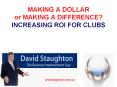 MAKING A DOLLAR or MAKING A DIFFERENCE? INCREASING ROI FOR CLUBS PowerPoint PPT Presentation