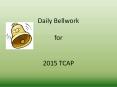 Daily Bellwork  for  2015 TCAP PowerPoint PPT Presentation