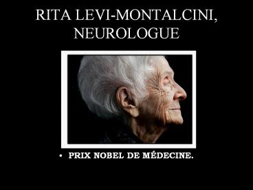 RITA LEVI-MONTALCINI, NEUROLOGUE