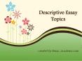 Descriptive Essay Topics PowerPoint PPT Presentation