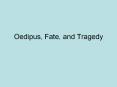 Oedipus, Fate, and Tragedy PowerPoint PPT Presentation
