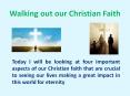 Walking out our Christian Faith PowerPoint PPT Presentation