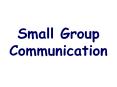 Small Group Communication PowerPoint PPT Presentation
