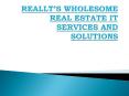 Reallt’s Wholesome Real Estate It Services And Solutions PowerPoint PPT Presentation